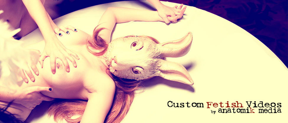 Custom Fetish videos by Anatomik Media